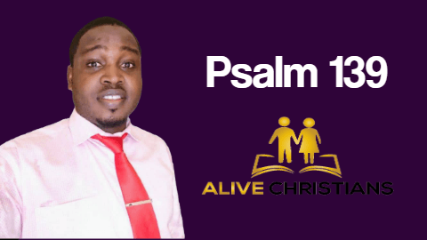 (Full) Psalm 139 KJV - The Scripture Of The Day
