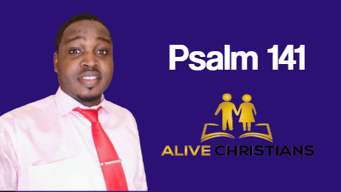 (Full) Psalm 141 KJV - The Scripture Of The Day