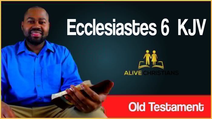 (Full) Ecclesiastes 6 KJV - The Scripture For Today