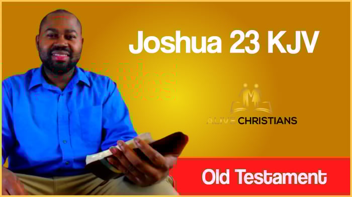 (Full) Joshua 23 KJV - The Scripture For Today