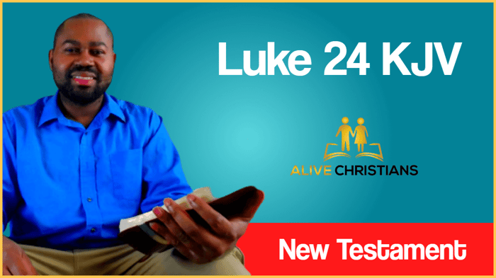 (Full) Luke 24 KJV - The Scripture For Today
