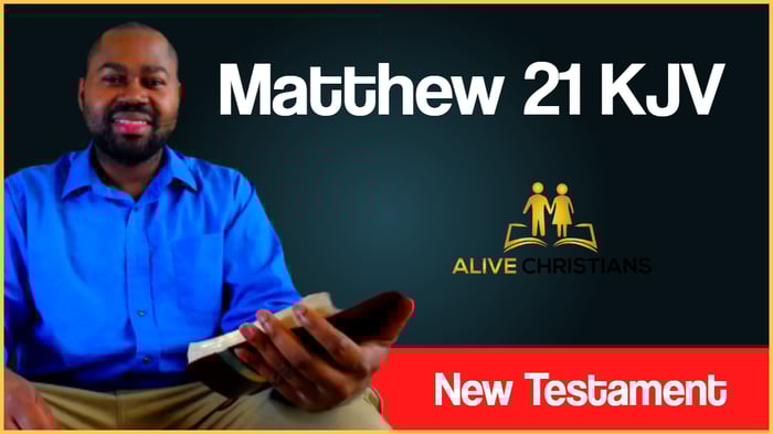 (Full) Matthew 21 KJV - The Scripture For Today