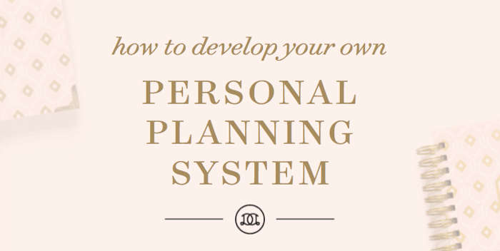 How To Develop Your Own Personal Planning System