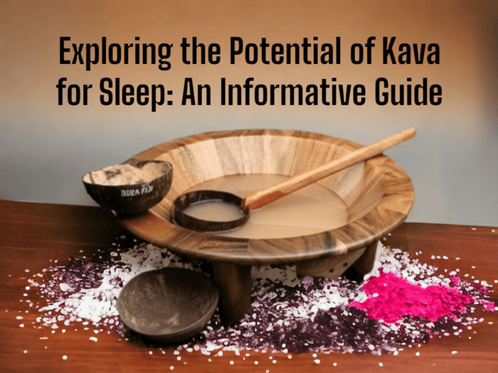 Exploring the Potential of Kava for Sleep: An Informative Guide