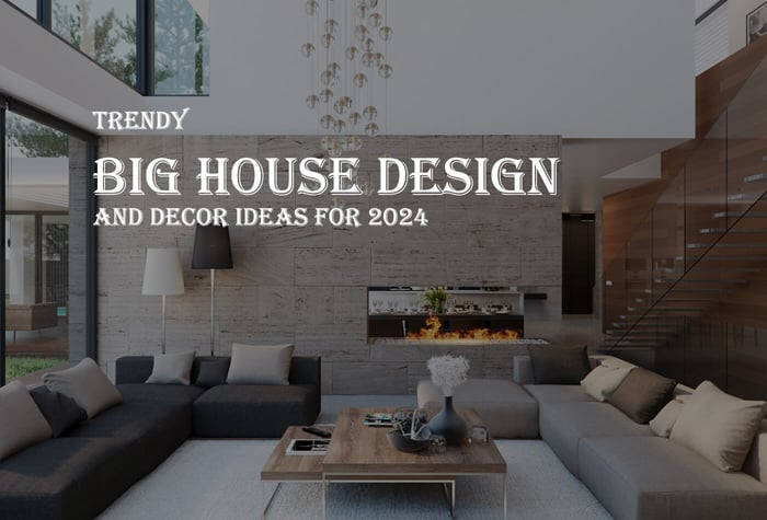 Trendy And Stylish Big House Design And Decor Ideas For 2024
