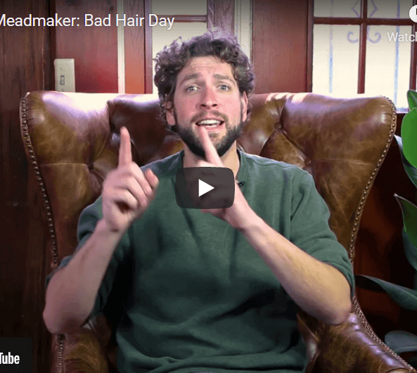 Ask the Meadmaker: Bad Hair Day