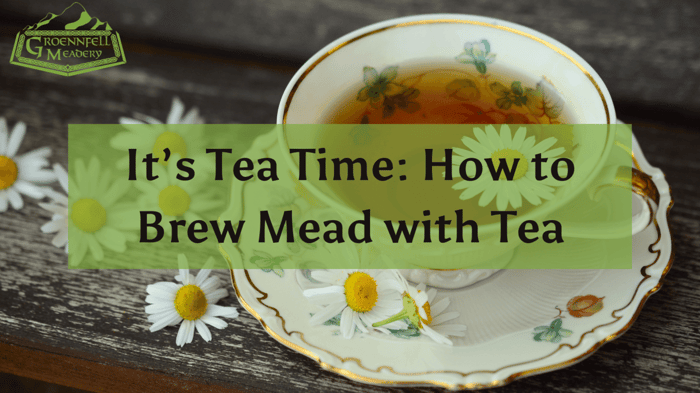 It’s Tea Time: How to Brew Mead with Tea