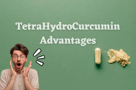 Principal Advantages of Tetrahydrocurcumin