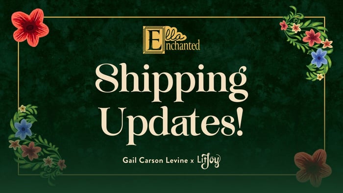 Ella Enchanted Shipping Updates