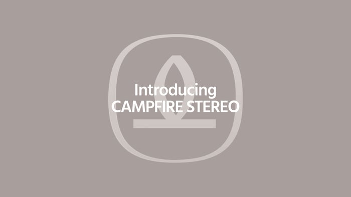 Introducing Campfire Stereo