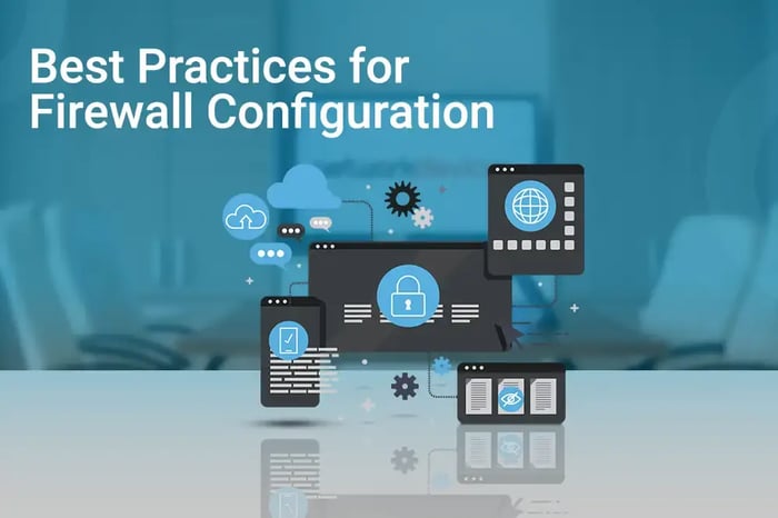 Best Practices for Firewall Configuration: A Technical Guide