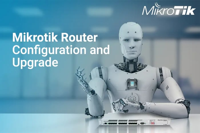 Mikrotik Router Configuration and Upgrade