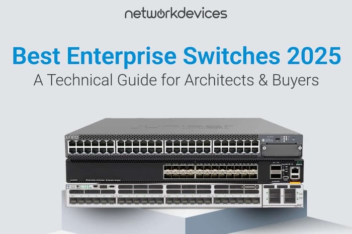 Best Enterprise Switches 2025: A Technical Guide for Architects & Buyers