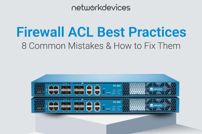 Banner image for article titled Firewall ACL Best Practices: 8 Common Mistakes and How to Fix Them, featuring Palo Alto PA-850 firewalls.
