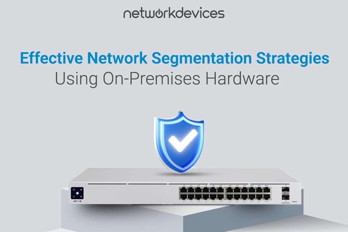 Effective network segmentation strategies with on-premises hardware — blog cover showing secure switch and shield icon.
