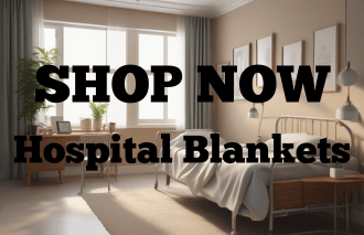 SHOP NOW - HOSPITAL BLANKETS
