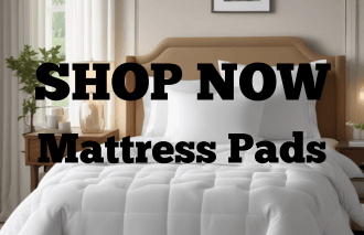 SHOP NOW - MATTRESS PADS