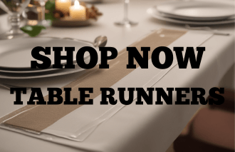SHOP NOW - TABLE RUNNERS