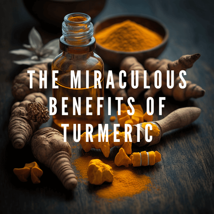 The Miraculous Benefits of Turmeric