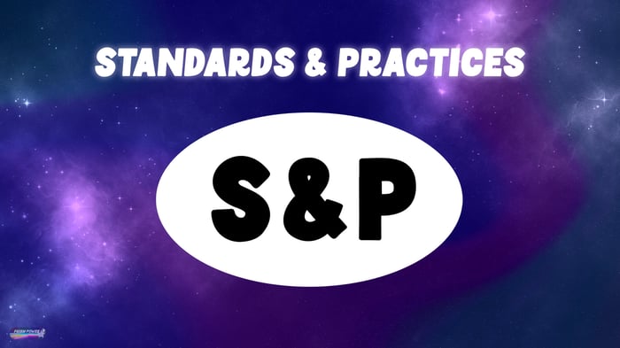 Standards and Practices or S&P for short.