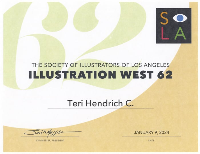 Certificate of Recognition presented to Teri Hendrich C. by The Society of Illustrators of Los Angeles for placement in their Illustration West 62 competition. Shared in the blog post, "A Painting Worth Celebrating."