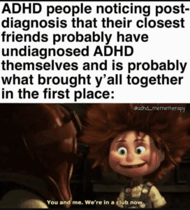 ADHD Meme about how all our friends probably have ADHD too