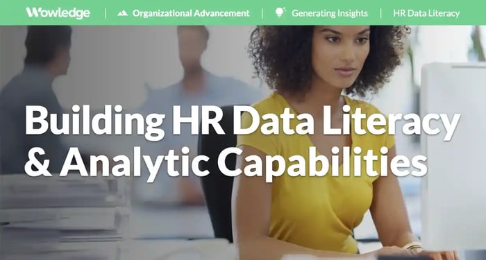 Building HR Data Literacy and Analytic Capabilities