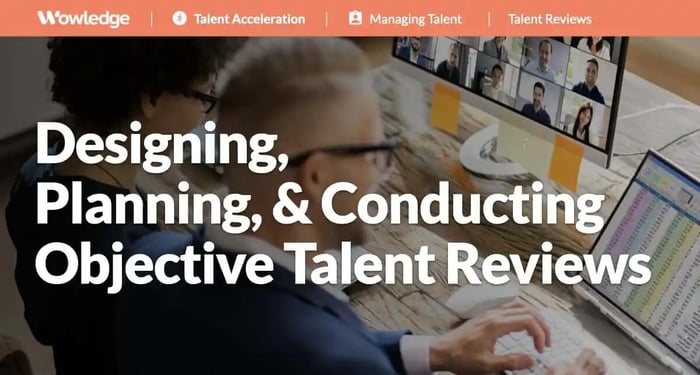 Designing, Planning, and Conducting Objective Talent Reviews