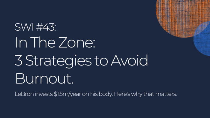 In The Zone: 3 Strategies for Avoiding Burnout - SWI #43