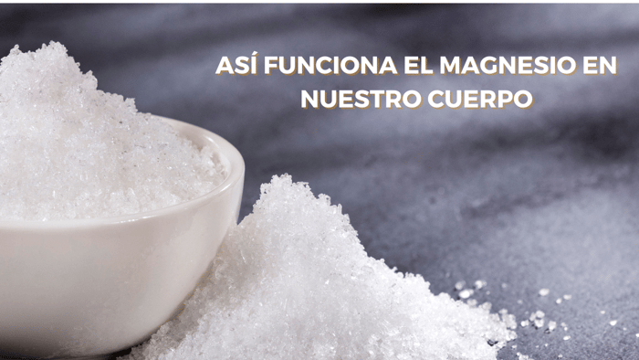 Así funciona el magnesio en nuestro cuerpo