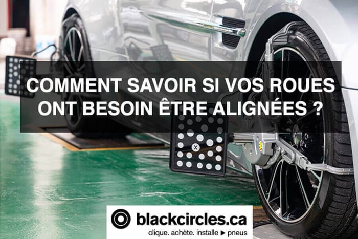 Comment savoir si vos roues ont besoin d’être alignées?