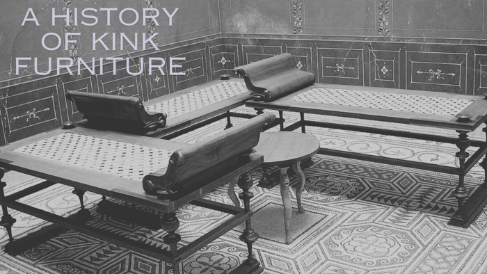 A History of Kink Furniture: The Roots of Desire