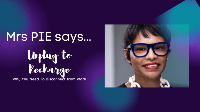 Mrs PIE says Unplug to Recharge