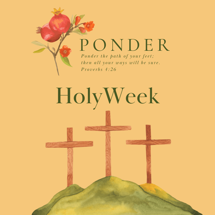 Ponder: Holy Week