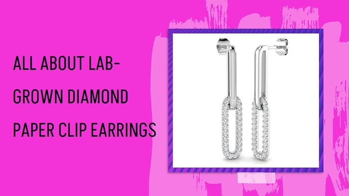 All About Lab-Grown Diamond Paper Clip Earrings