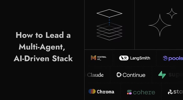 How to Lead a Multi-Agent, AI-Driven Stack