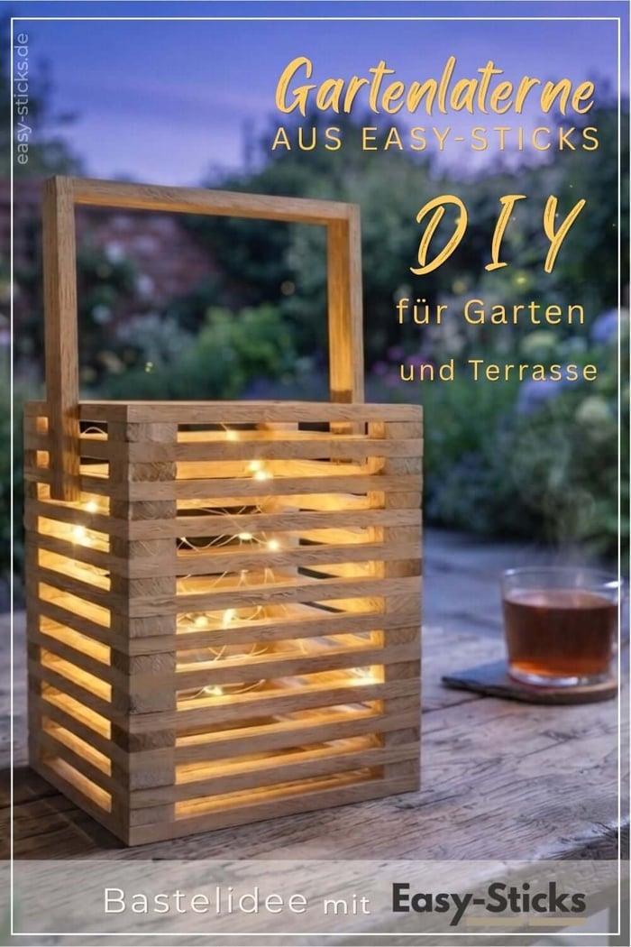 Gartenlaterne aus Easy-Sticks - DIY für Garten und Terasse