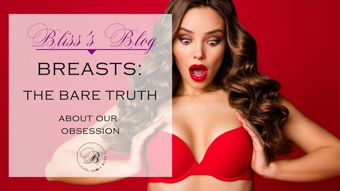 Breasts: The Bare Truth About Our Obsession