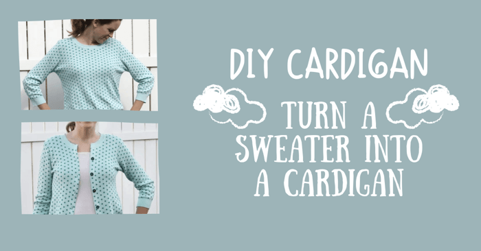 DIY Cardigan | Turn a Sweater into a Cardigan