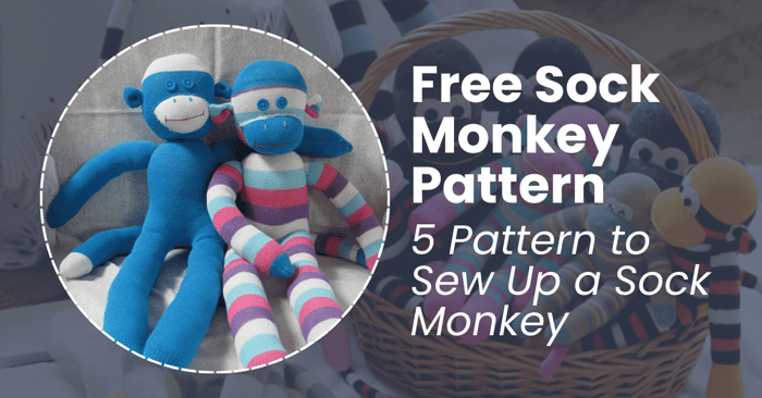 Free Sock Monkey Pattern | 5 Pattern to Sew Up a Sock Monkey