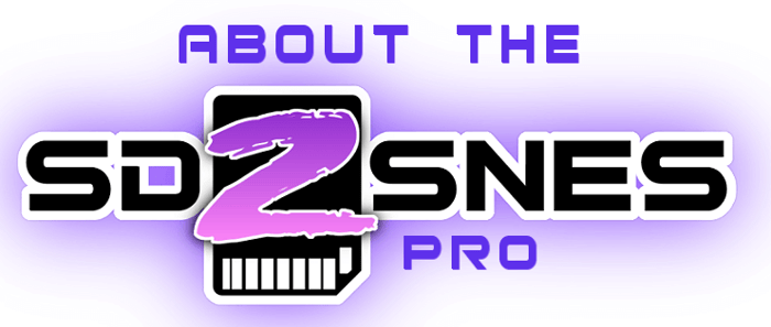 About the SD2SNES Pro...