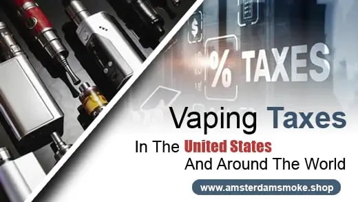 Vaping Taxes In The United States And Around The World