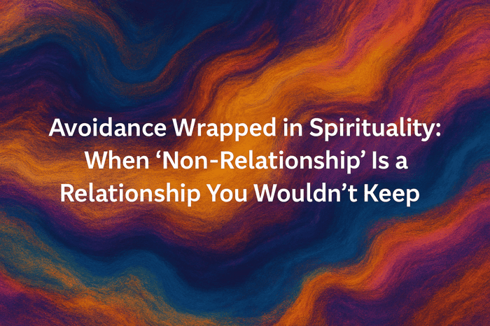 SPIRITUAL BYPASSING IN RELATIONSHIPS: AVOIDANCE