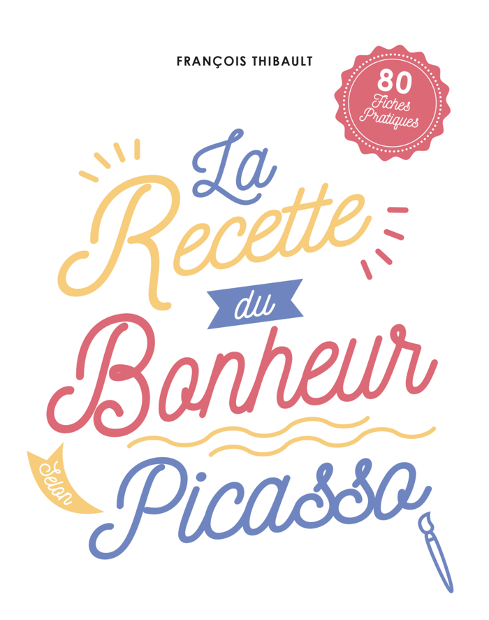 La recette du bonheur selon Picasso.