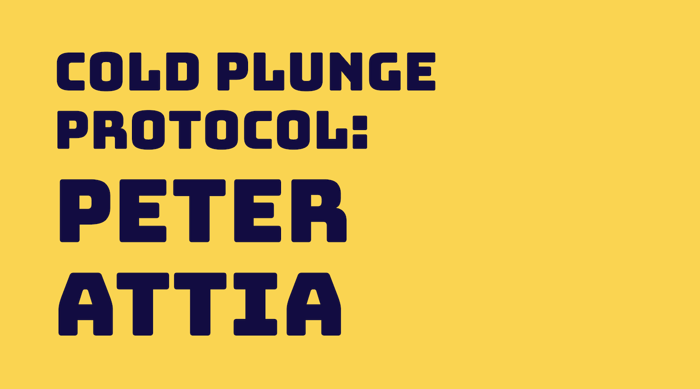 Dr. Peter Attia: Cold Plunge Protocol