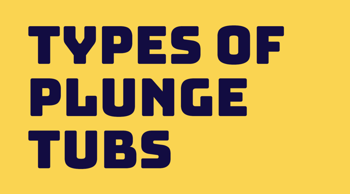 Types of Cold Plunge Tubs