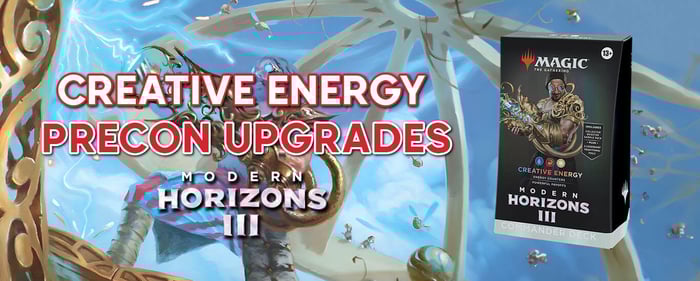 Creative Energy Precon Upgrade Guide - MTG Modern Horizons 3 Commander Decks