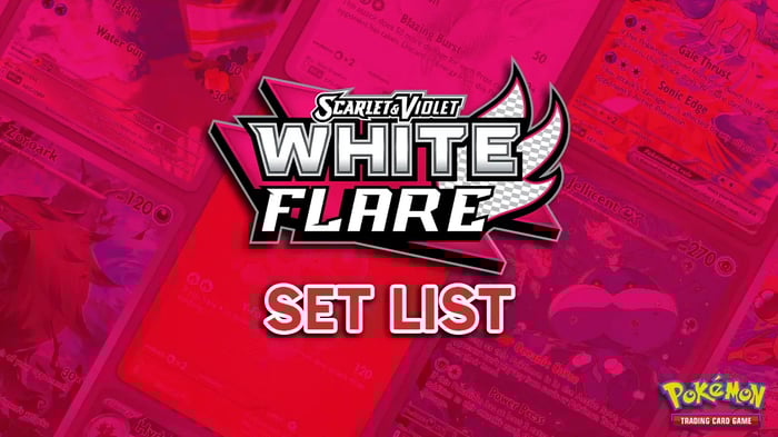 White Flare Complete Set List - Pokémon TCG