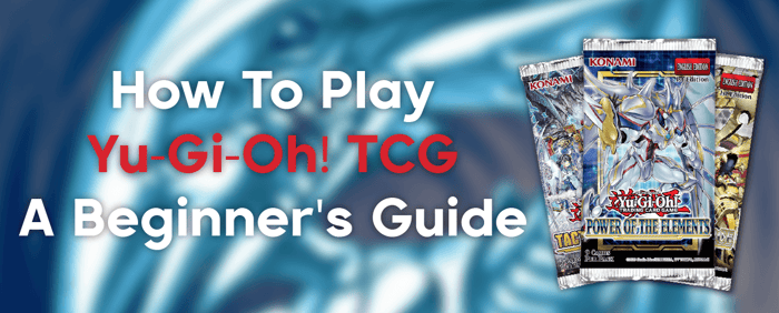 How To Play Yu-Gi-Oh! TCG: A Beginner's Guide