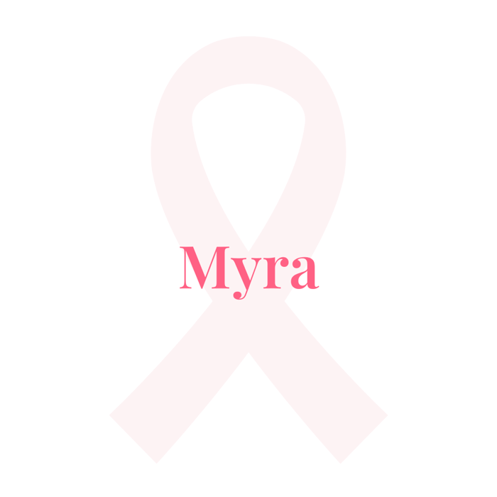Pink breast cancer ribbon with pink text saying Myra